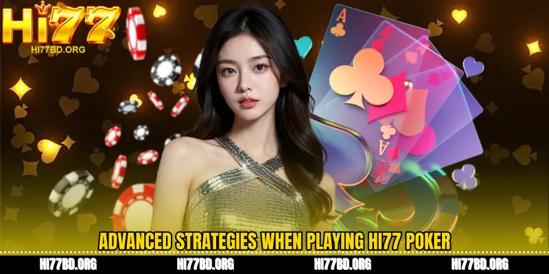Advanced strategies when playing Hi77 Poker