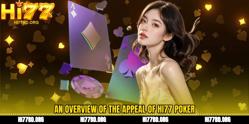 An overview of the appeal of Hi77 Poker