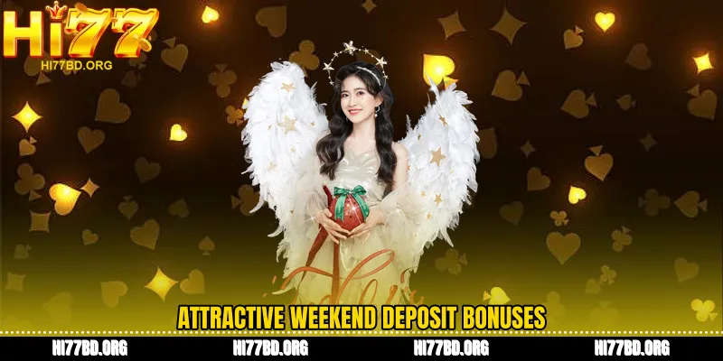 Attractive weekend deposit bonuses