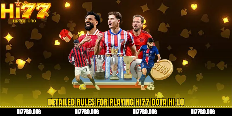 Detailed rules for playing Hi77 Dota Hi-Lo
