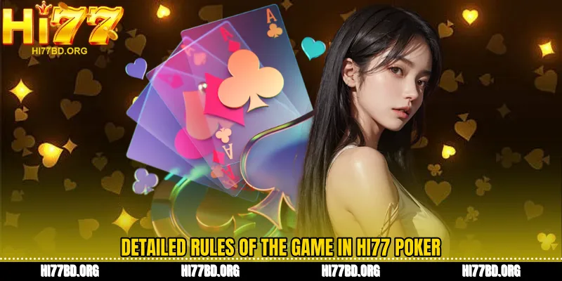 Detailed rules of the game in Hi77 Poker
