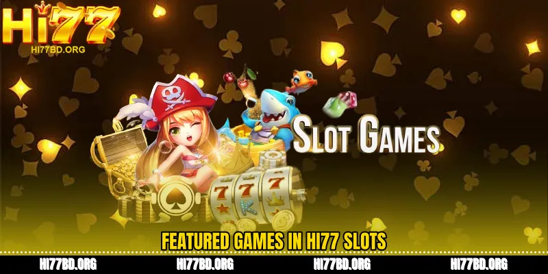 Featured games in Hi77 slots