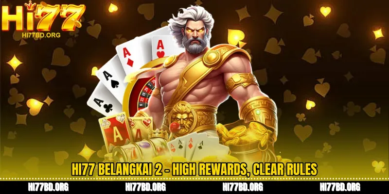 Hi77 Belangkai 2 - High Rewards, Clear Rules
