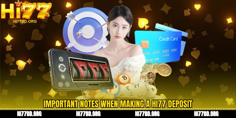 Important notes when making a Hi77 deposit