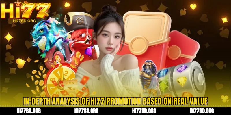 In-depth analysis of Hi77 promotion based on real value