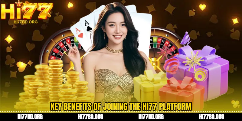 Key benefits of joining the Hi77 platform