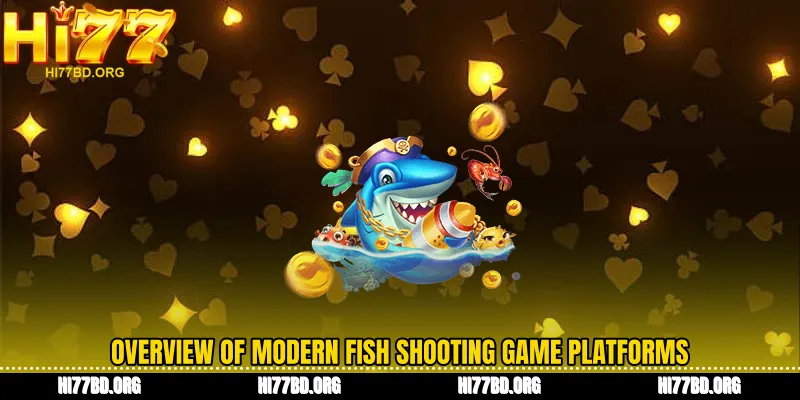 Overview of modern fish shooting game platforms