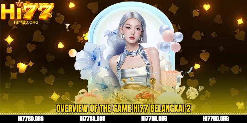 Overview of the game Hi77 Belangkai 2