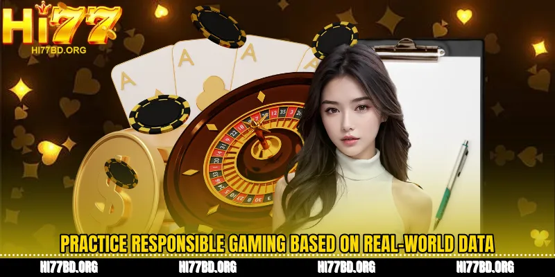 Practice Responsible Gaming based on real-world data